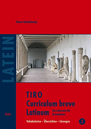 TIRO Curriculum breve Latinum (2): Ein Lehrwerk für Erwachsene. Band 2: Vokabularien – Übersichten – Lösungen