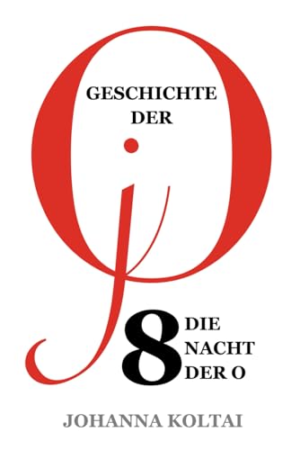 Geschichte der jO 8 Die Nacht der O von CreateSpace Independent Publishing Platform