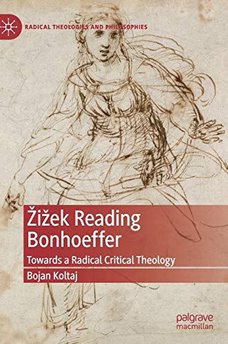 Žižek Reading Bonhoeffer: Towards a Radical Critical Theology (Radical Theologies and Philosophies) von MACMILLAN