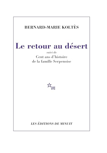 Le retour au désert : Suivi de Cent ans d'histoire de la famille Serpenoise von MINUIT