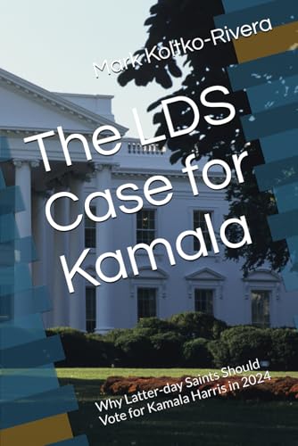 The LDS Case for Kamala: Why Latter-day Saints Should Vote for Kamala Harris in 2024 von 7th Street Books