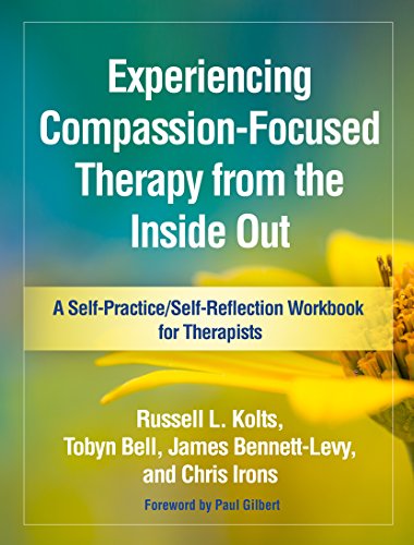 Experiencing Compassion-Focused Therapy from the Inside Out: A Self-Practice/Self-Reflection Workbook for Therapists (Self-Practice/Self-Reflection Guides for Psychotherapists) von Taylor & Francis