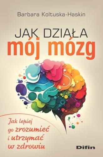 Jak działa mój mózg: Jak lepiej go zrozumieć i utrzymać w zdrowiu von Difin