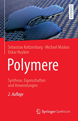 Polymere: Synthese, Eigenschaften und Anwendungen von Springer Spektrum