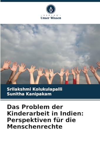 Das Problem der Kinderarbeit in Indien: Perspektiven für die Menschenrechte von Verlag Unser Wissen