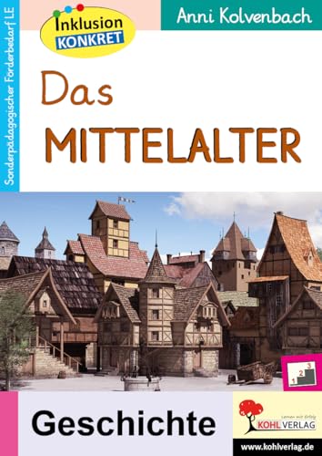 Das Mittelalter: Ein Arbeitsheft aus der Reihe Inklusion konkret von Kohl Verlag