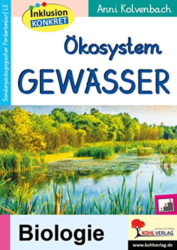 Ökosystem Gewässer: Ein Arbeitsheft aus der Reihe Inklusion konkret von Kohl Verlag