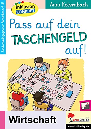 Pass auf dein Taschengeld auf!: Den sorgsamen Umgang mit Geld spielerisch üben von KOHL VERLAG Der Verlag mit dem Baum