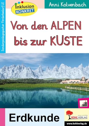 Von den Alpen bis zur Küste: Ein Arbeitsheft aus der Reihe Inklusion konkret