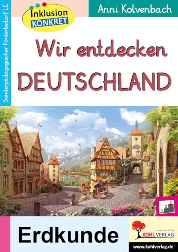 Wir entdecken Deutschland: Ein Arbeitsheft aus der Reihe Inklusion konkret von KOHL VERLAG Der Verlag mit dem Baum
