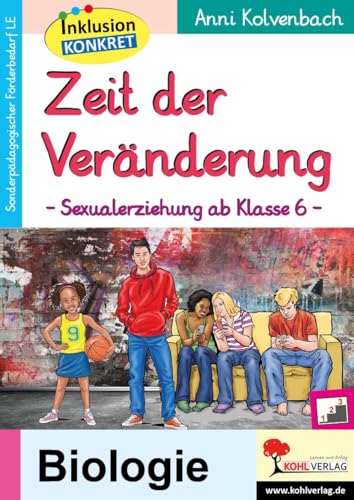 Zeit der Veränderung: Sexualerziehung ab Klasse 6 von Kohl Verlag
