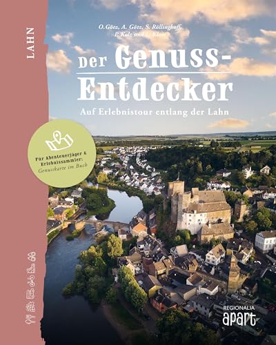 Der Genuss-Entdecker Lahn: Auf Erlebnistour entlang der Lahn (Der Genuss-Entdecker: Genussorte erleben, Band 2) von Regionalia Verlag