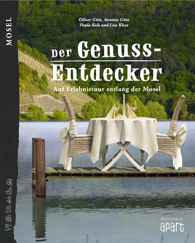 Der Genuss-Entdecker Mosel: Auf Erlebnistour entlang der Mosel (Der Genuss-Entdecker: Genussorte erleben, Band 1) von Regionalia Verlag