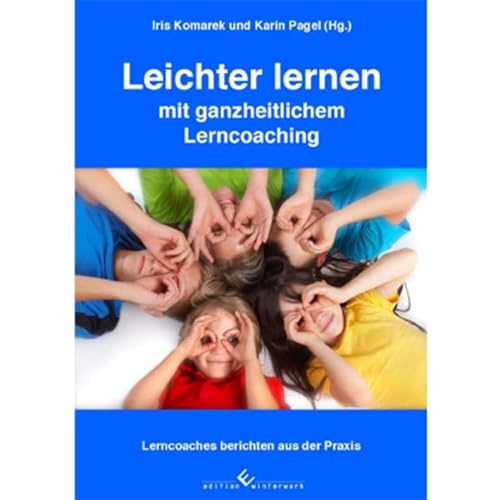 Leichter lernen mit ganzheitlichem Lerncoaching: Lerncoaches berichten aus der Praxis