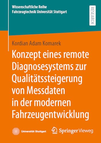 Konzept eines remote Diagnosesystems zur Qualitätssteigerung von Messdaten in der modernen Fahrzeugentwicklung (Wissenschaftliche Reihe Fahrzeugtechnik Universität Stuttgart) von Springer Vieweg