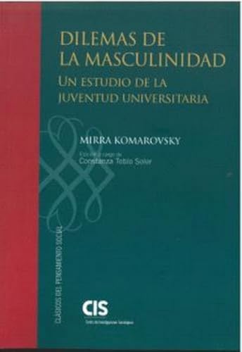Dilemas de la masculinidad (Clásicos del Pensamiento Social, Band 28) von Centro de Investigaciones Sociológicas