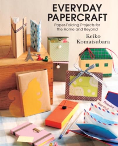 Everyday Papercraft: Paper folding projects for the Home and Beyond