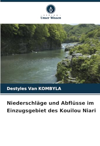 Niederschläge und Abflüsse im Einzugsgebiet des Kouilou Niari von Verlag Unser Wissen