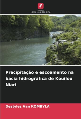 Precipitação e escoamento na bacia hidrográfica de Kouilou Niari von Edições Nosso Conhecimento