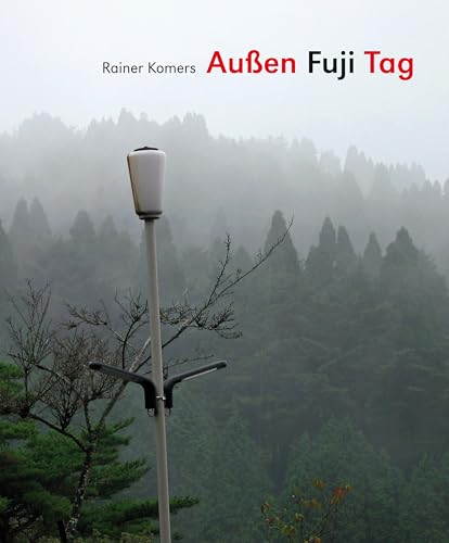 Außen Fuji Tag: Werkschau Rainer Komers Außen Fuji Tag: Werkschau Rainer Komers