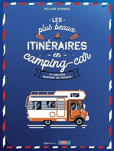 Les plus beaux itinéraires en France en Camping-Car - 70 circuits partout en France