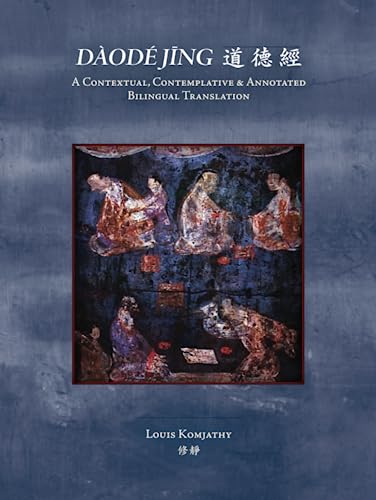 Daode jing: A Contextual, Contemplative, and Annotated Bilingual Translation