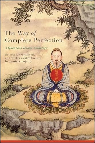 The Way of Complete Perfection: A Quanzhen Daoist Anthology von State University of New York Press