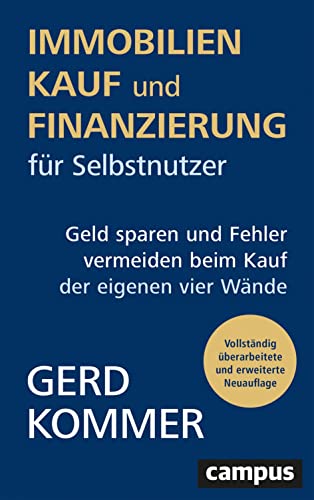 Immobilienkauf und -finanzierung für Selbstnutzer: Geld sparen und Fehler vermeiden beim Kauf der eigenen vier Wände Immobilienkauf und -finanzierung für Selbstnutzer: Geld sparen und Fehler vermeiden beim Kauf der eigenen vier Wände