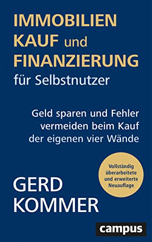 Immobilienkauf und -finanzierung für Selbstnutzer: Geld sparen und Fehler vermeiden beim Kauf der eigenen vier Wände Immobilienkauf und -finanzierung für Selbstnutzer: Geld sparen und Fehler vermeiden beim Kauf der eigenen vier Wände