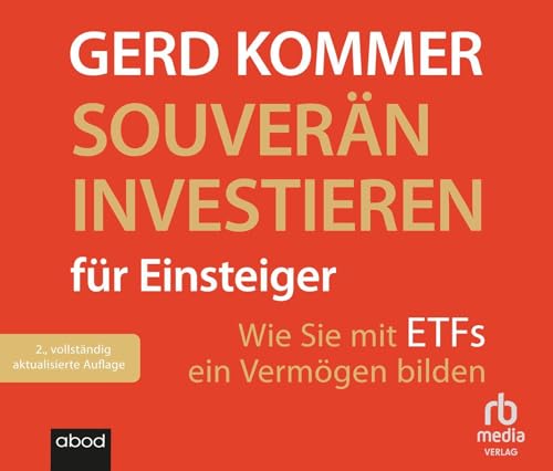 Souverän investieren für Einsteiger: Wie Sie mit ETFs ein Vermögen bilden von ABOD Verlag