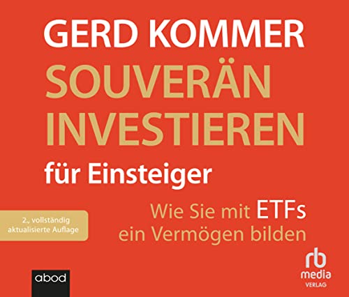 Souverän investieren für Einsteiger: Wie Sie mit ETFs ein Vermögen bilden