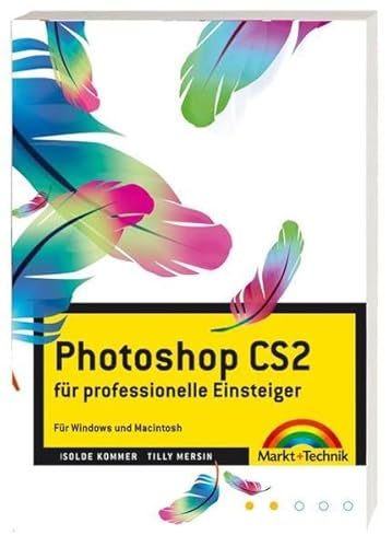 Photoshop CS2 - Für professionelle Einsteiger - für Windows und Macintosh: ... für professionelle Einsteiger - für Windows und Macintosh (Digital Studio One)