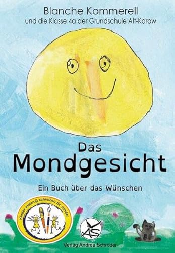 Das Mondgesicht: Ein Buch über das Wünschen (Kinder malen und schreiben für Kinder) von Schröder, Andrea