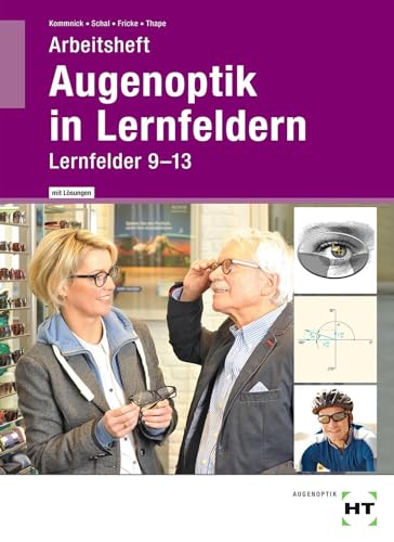 Arbeitsheft mit eingetragenen Lösungen Augenoptik in Lernfeldern: Lernfelder 9-13