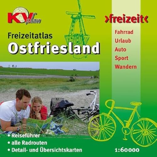 Ostfriesland Freizeitatlas: Reiseführer mit 45 kompakten Ortsportraits, 16 Detailkarten, 39 Kartenseiten, alle Radrouten, 1:60.000, 100 Seiten (KVplan Sonderausgaben / Reiterkarten, Atlanten) von KommunalVerlag Tacken e.K