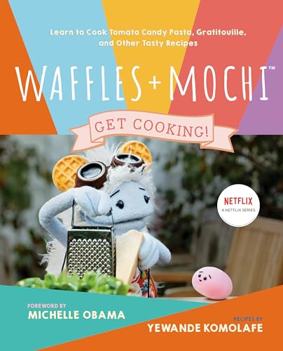 Waffles + Mochi: Get Cooking!: Learn to Cook Tomato Candy Pasta, Gratitouille, and Other Tasty Recipes: A Kids Cookbook von RANDOM HOUSE USA INC