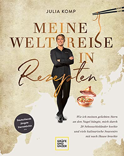 Meine Weltreise in Rezepten: Wie ich meinen geliebten Stern an den Nagel hängte, mich durch 20 Sehnsuchtsländer kochte und viele kulinarische Souvenirs mit nach Hause brachte (Spitzenköch*innen) von Gräfe und Unzer