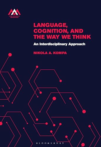 Language, Cognition, and the Way We Think: An Interdisciplinary Approach (Mind, Meaning and Metaphysics)