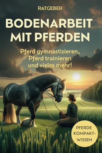 Bodenarbeit Pferd: Bodenarbeit mit Pferden, Pferd gymnastizieren, Pferdetraining und vieles mehr!