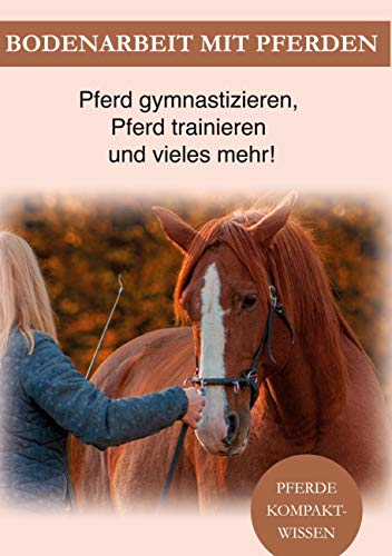Bodenarbeit Pferd: Bodenarbeit mit Pferden, Pferd gymnastizieren, Pferdetraining und vieles mehr! Bodenarbeit Pferd: Bodenarbeit mit Pferden, Pferd gymnastizieren, Pferdetraining und vieles mehr!