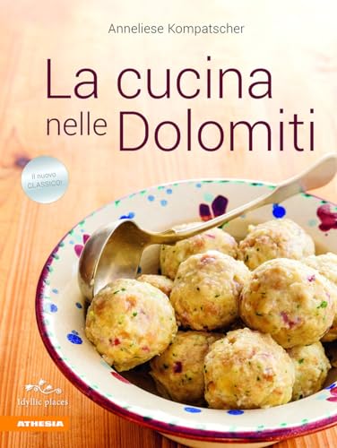 La cucina nelle Dolomiti La cucina nelle Dolomiti von Athesia-Tappeiner Verlag