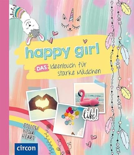 happy girl: Das Ideenbuch für starke Mädchen happy girl: Das Ideenbuch für starke Mädchen