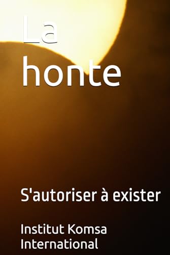 La honte: S'autoriser à exister La honte: S'autoriser à exister von Komsa Editions