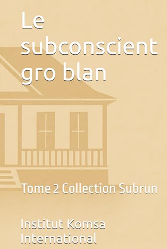 Le subconscient gro blan: Tome 2 Collection Subrun Le subconscient gro blan: Tome 2 Collection Subrun von Komsa Editions
