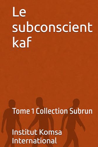 Le subconscient kaf: Tome 1 Collection Subrun Le subconscient kaf: Tome 1 Collection Subrun von Komsa Editions