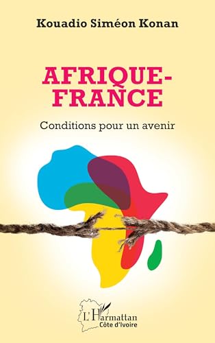 Afrique-France: Conditions pour un avenir von Editions L'Harmattan