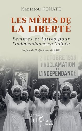 Les mères de la liberté: Femmes et luttes pour l'indépendance en Guinée von Editions L'Harmattan