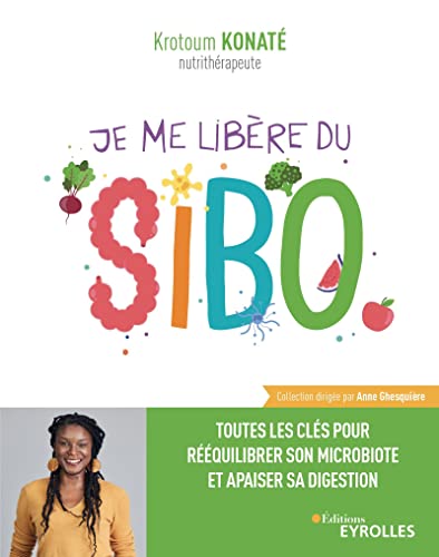 Je me libère du SIBO: Toutes les clés pour rééquilibrer son microbiote et apaiser sa digestion