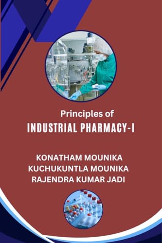 Principles of Industrial Pharmacy-I: Essential Concepts in Drug Manufacturing von Notion Press