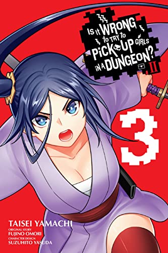 Is It Wrong to Try to Pick Up Girls in a Dungeon? II, Vol. 3 (manga) (WRONG TO PICK UP GIRLS IN DUNGEON II GN) von Yen Press